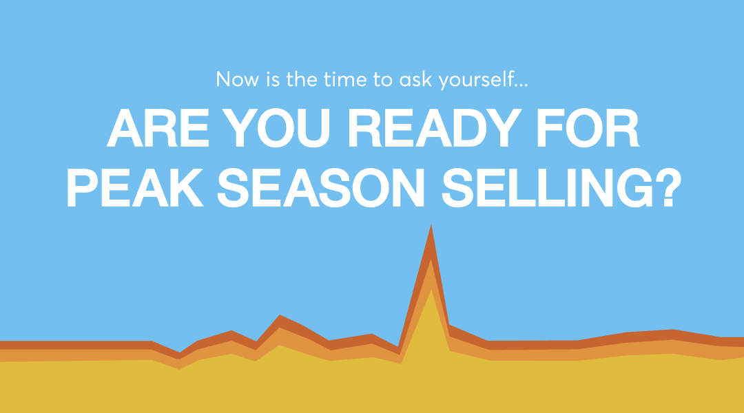 Are You Ready For Peak Season Selling?