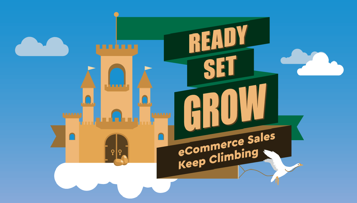 Ready Set Grow: eCommerce Sales Keep Climbing