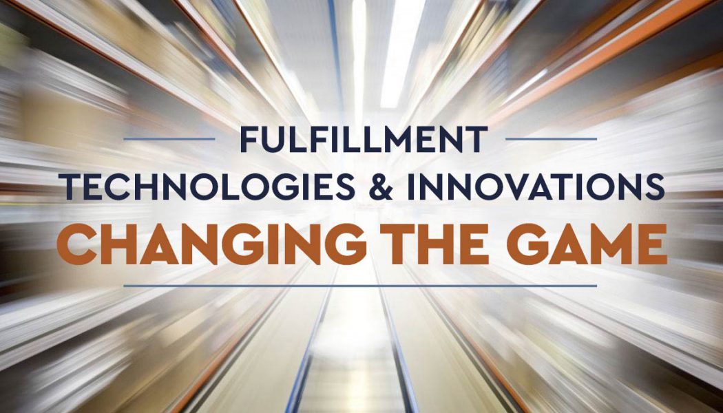 Fulfillment Technologies & Innovations Changing The Game