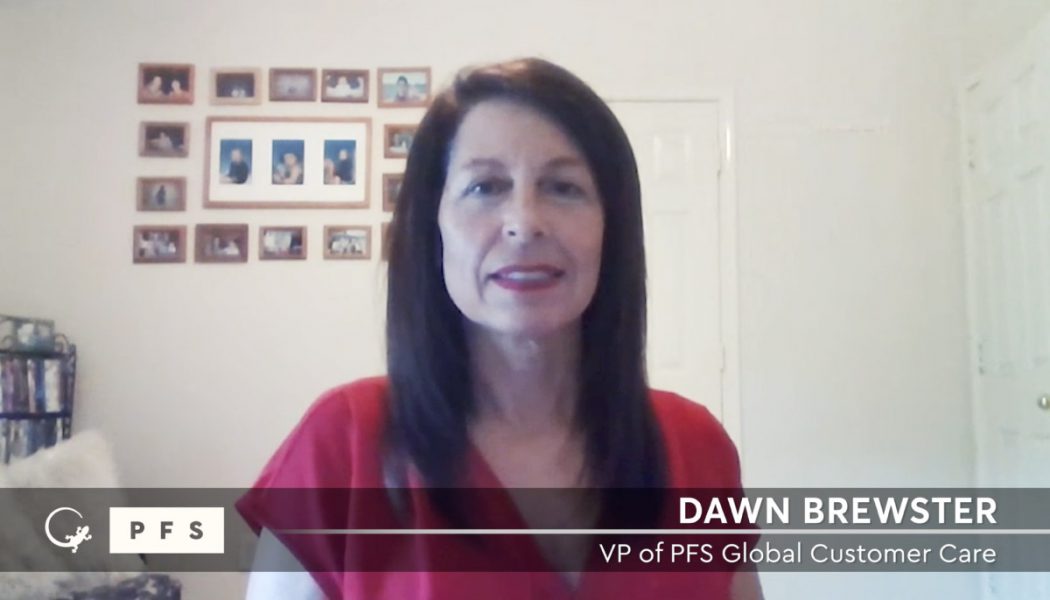 WFH Customer Care With Dawn Brewster - VP Of PFS Global Customer Care