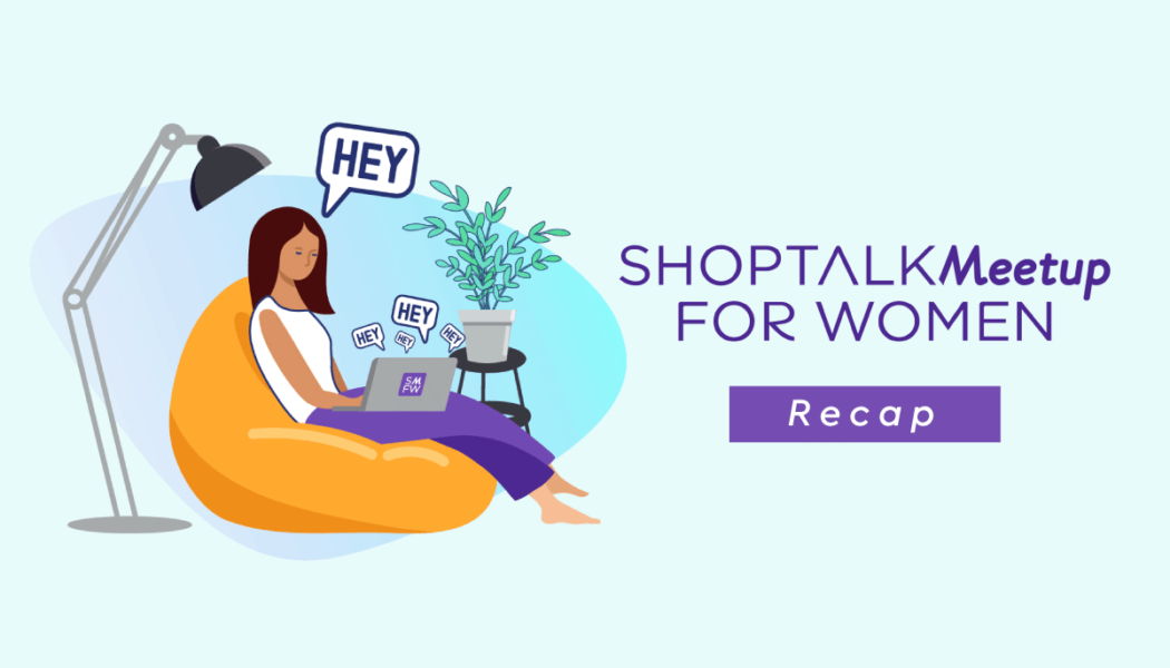 Shoptalk Creates A New Space For Female Empowerment