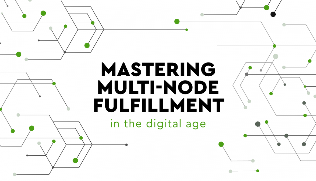 Mastering Multi-Node Fulfillment in the Digital Age - PFS Commerce